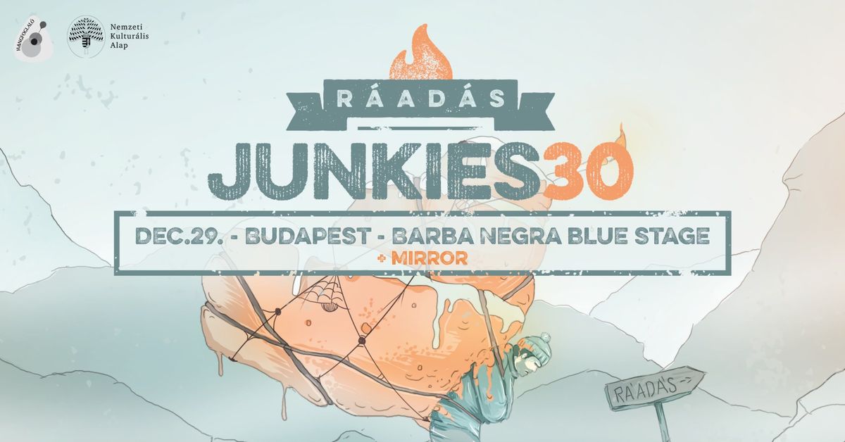 JUNKIES 30 R\u00c1AD\u00c1S \/\/ Budapest - Barba Negra \/\/ vend\u00e9g: Mirror