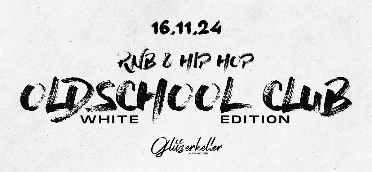 Oldschool Club | WHITE EDITION | Glitzerkeller Hannover | 16.11.2024