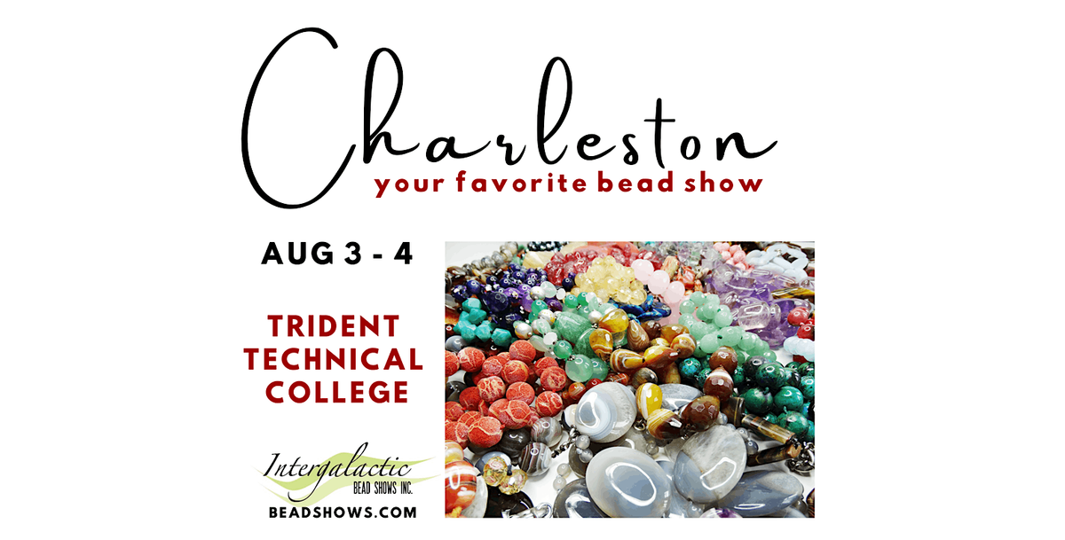 Charleston, SC Bead Show! August 3-4, 2024