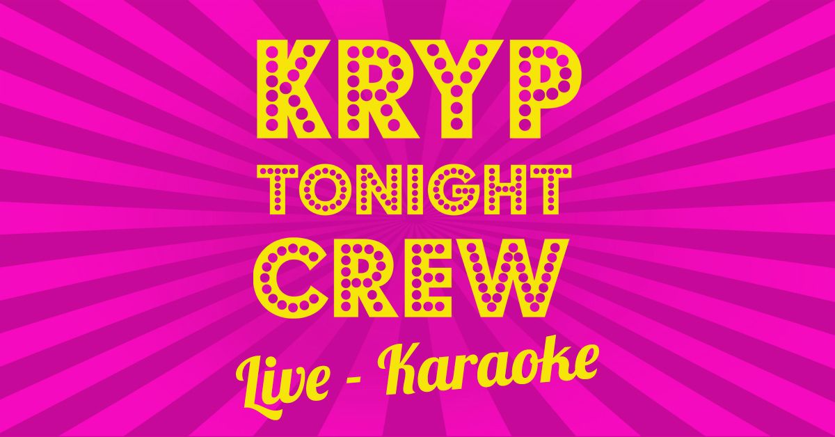 Kryp Tonight Crew - Live-Karaoke