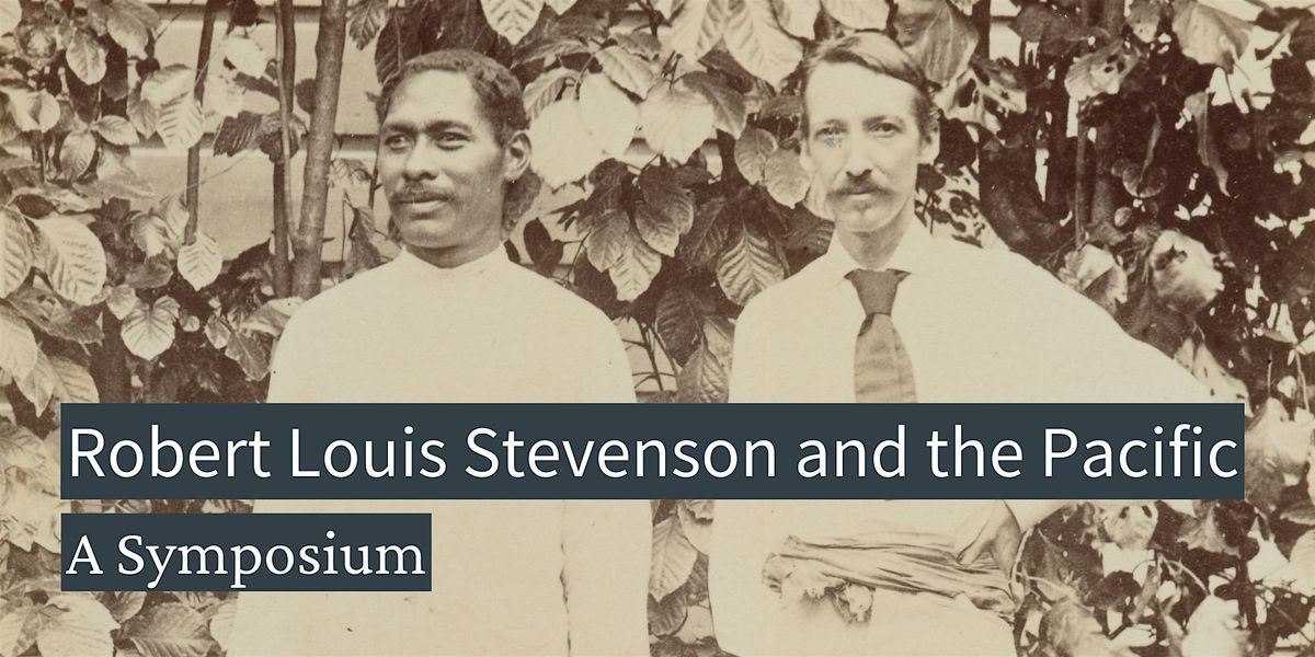 Robert Louis Stevenson and the Pacific: A Symposium