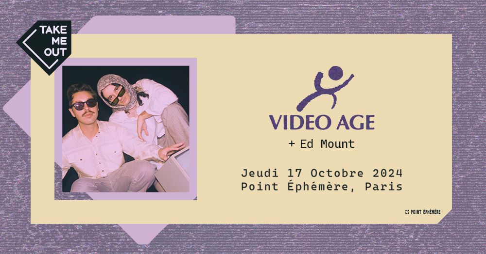 Take Me Out : Video Age + Ed Mount en concert au Point \u00c9ph\u00e9m\u00e8re \u00b7 Paris