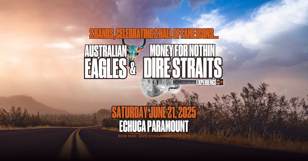 Australian Eagles Show & Money For Nothin: Dire Straits Experience - Echuca Paramount