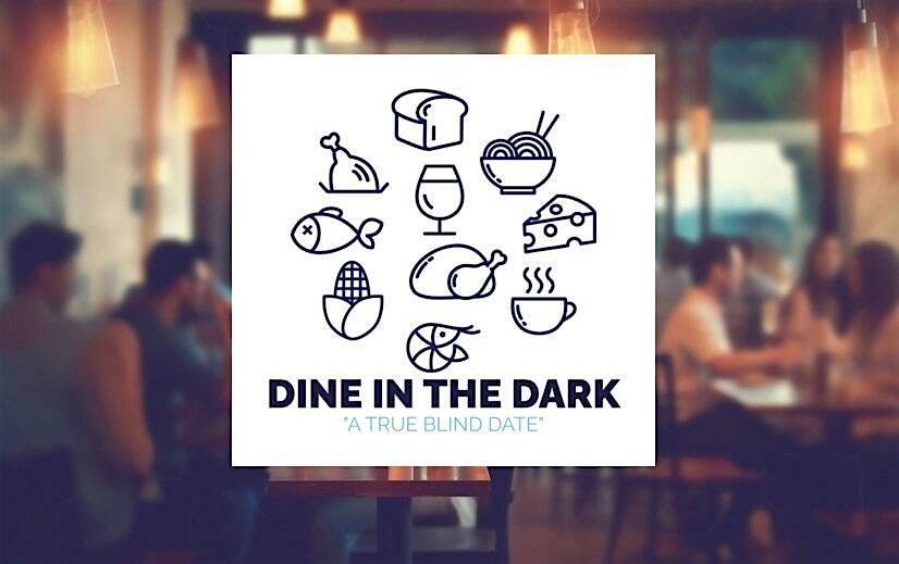 New Orleans, LA "Dine In The Dark" : A True Blind Date