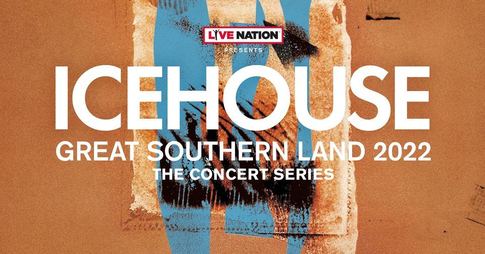 ICEHOUSE | Great Southern Land 2022 - Perth