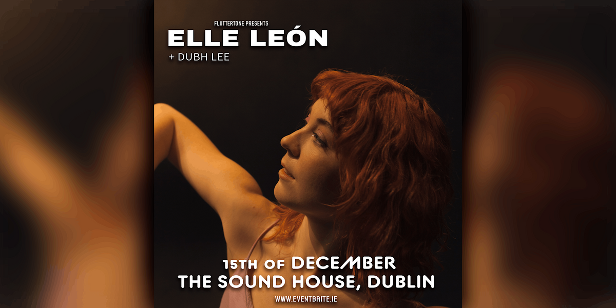 Elle Le\u00f3n live in The Sound House with special guest Dubh Lee