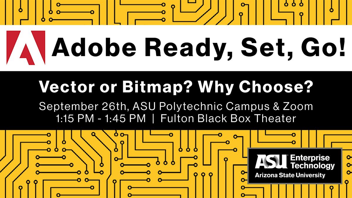 In-Person Adobe Ready, Set, Go. Session 2 Vector or Bitmap? Why Choose?