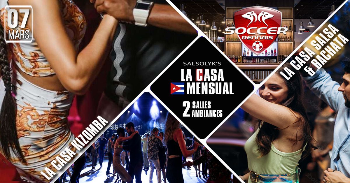 Soir\u00e9e Salsa\/Bachata\/Kizomba "La Casa Mensual" (2 salles \/ 2 ambiances)