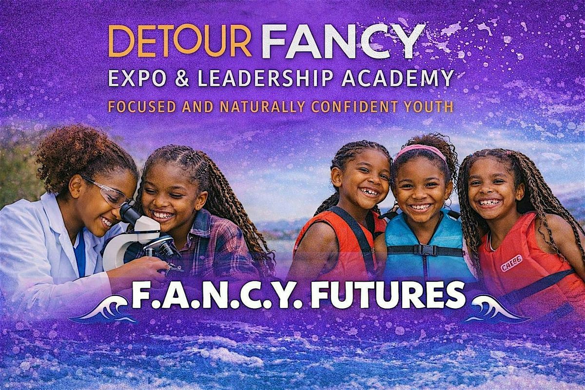 F.A.N.C.Y. Futures: Summer Leadership, STEM & Wellness Experience (WEEK 2)