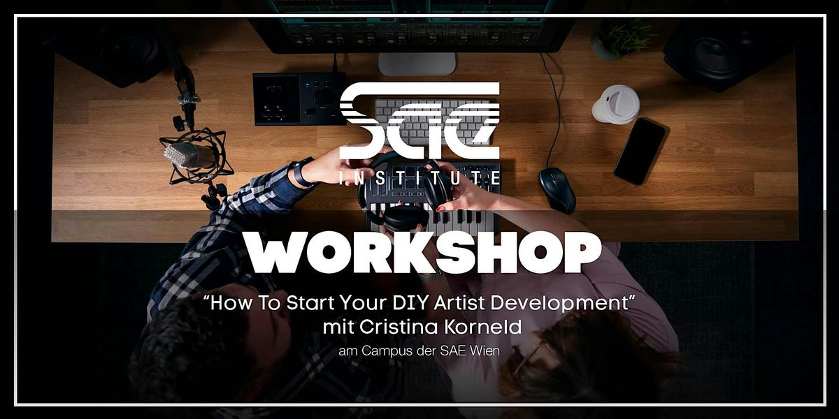 "How To Start Your DIY Artist Developement" - am Campus SAE Wien