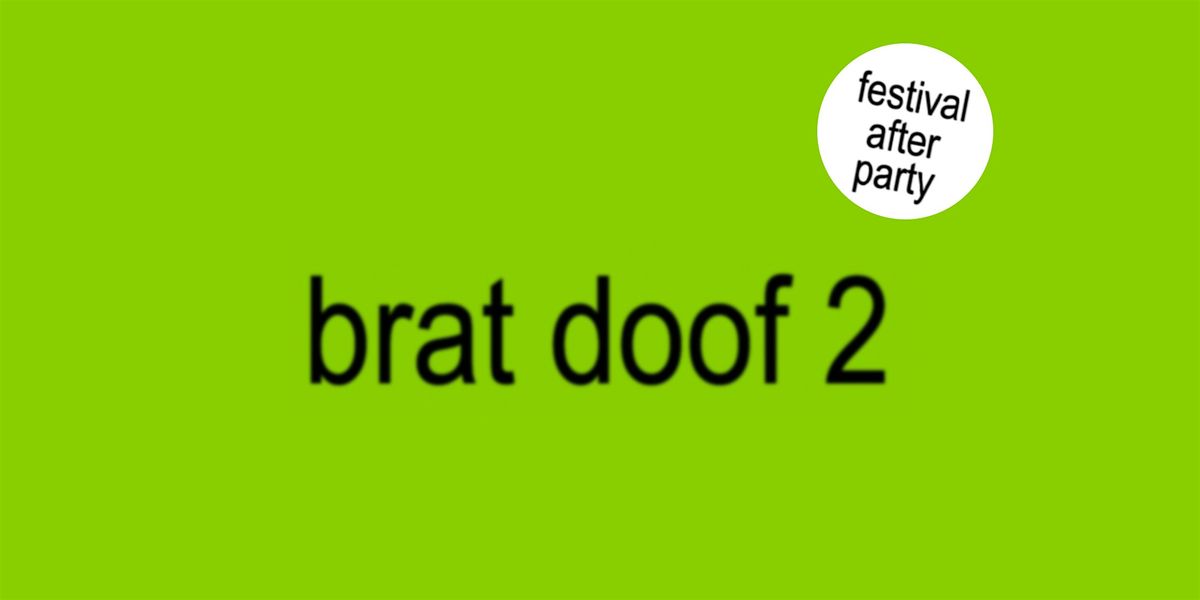 brat doof 2 BRIS - Festival After Party tribute night