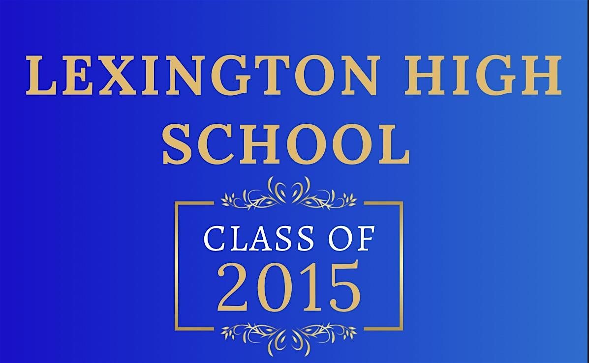 Lexington High School Class of 2015 Reunion