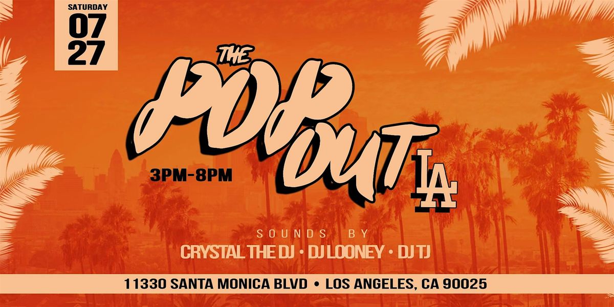 The Pop Out LA July 27th, 2024