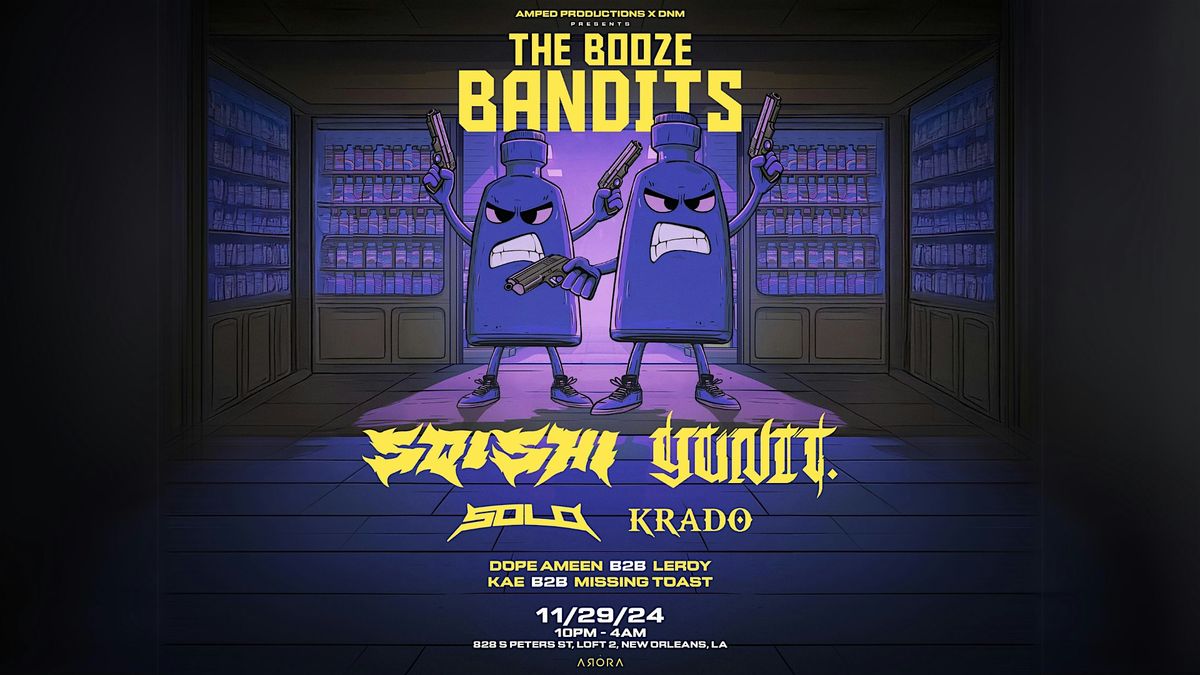 Sqishi + Yunit: The Booze Bandits