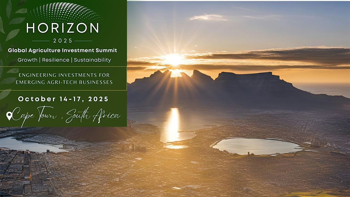 2025 HORIZON:Global Agriculture Investment Summit | Cape Town, South Africa