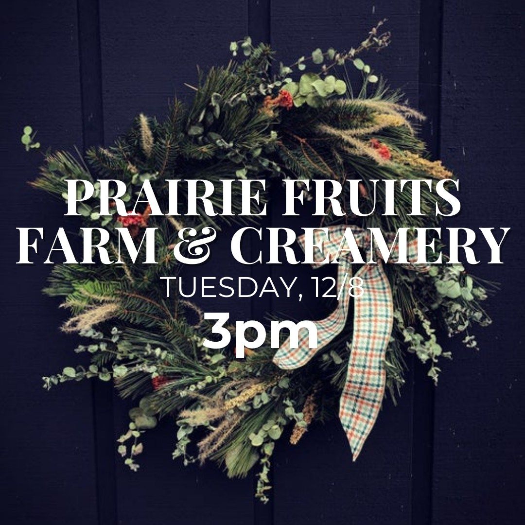 Wreath Making Workshop at Prairie Fruits Farm (December 8 at 3pm)