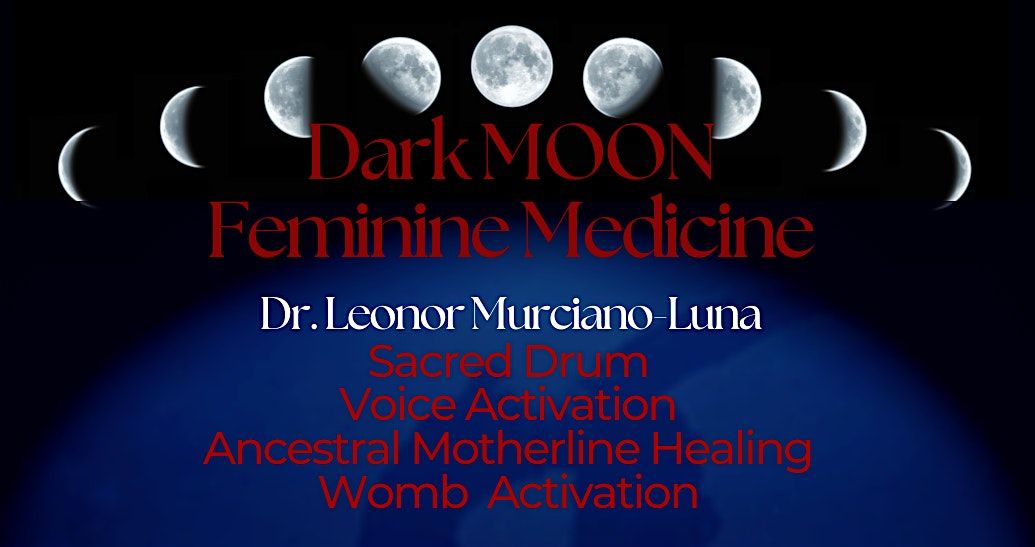 LUNA- Dark MOON Feminine Medicine Circle with Acupuncture
