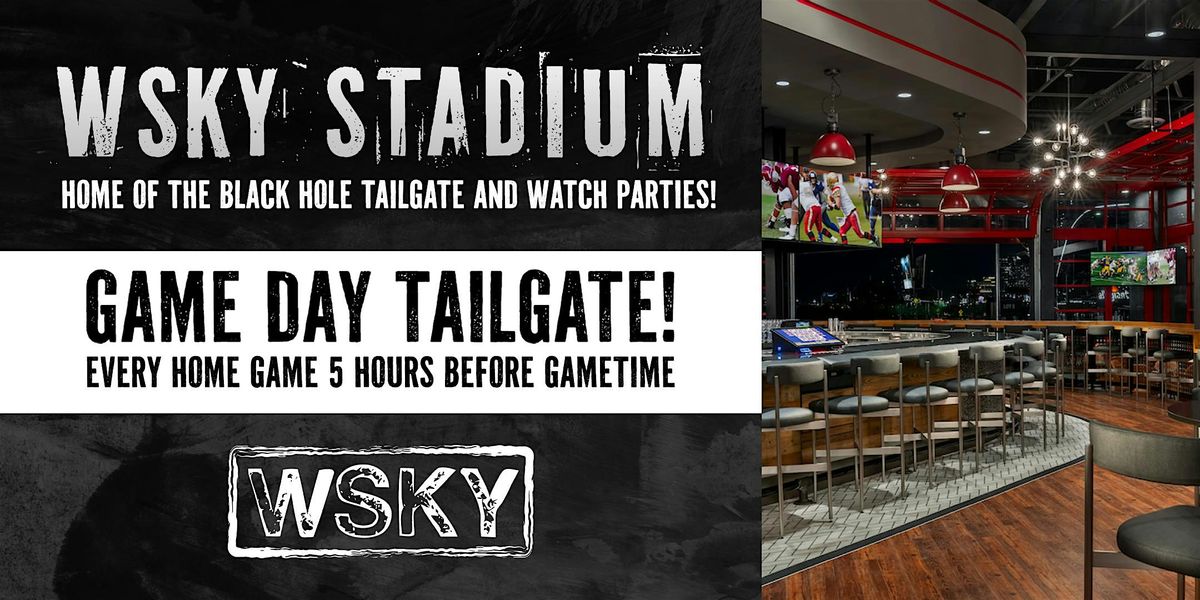 The Black Hole Presents: WSKY Stadium Game Day Tailgate