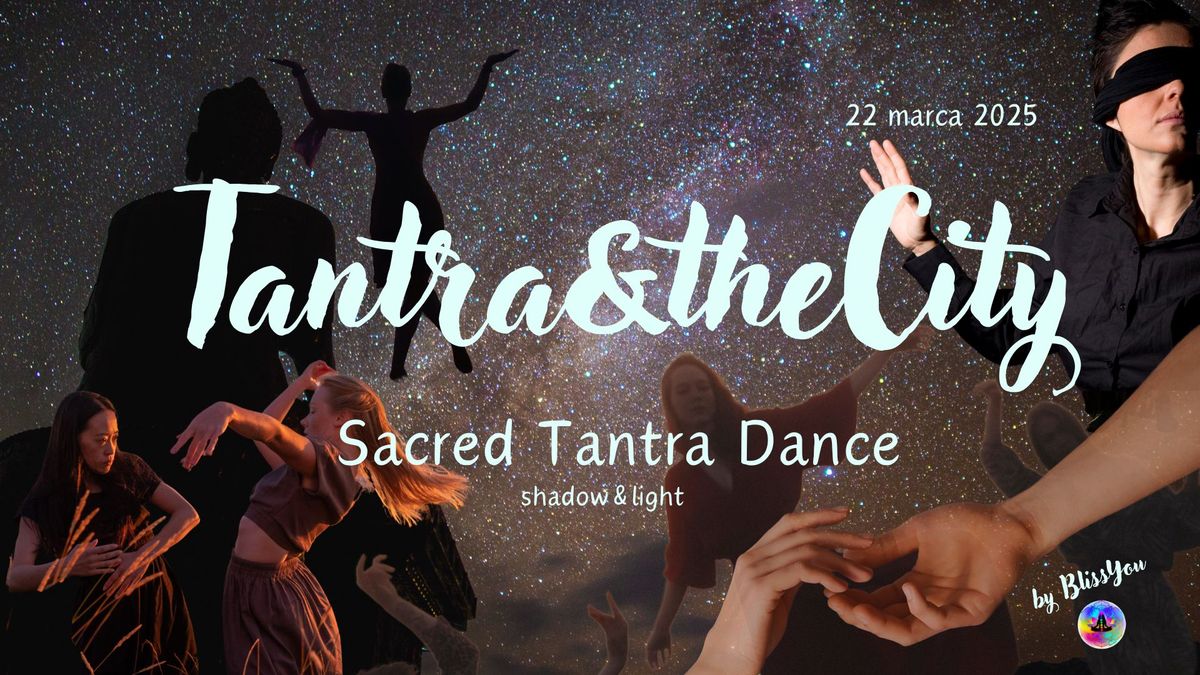 Tantra&TheCity *Laboratorium Praktyk i Sacred Tantra Dance* SHADOW&LIGHT Przesilenie