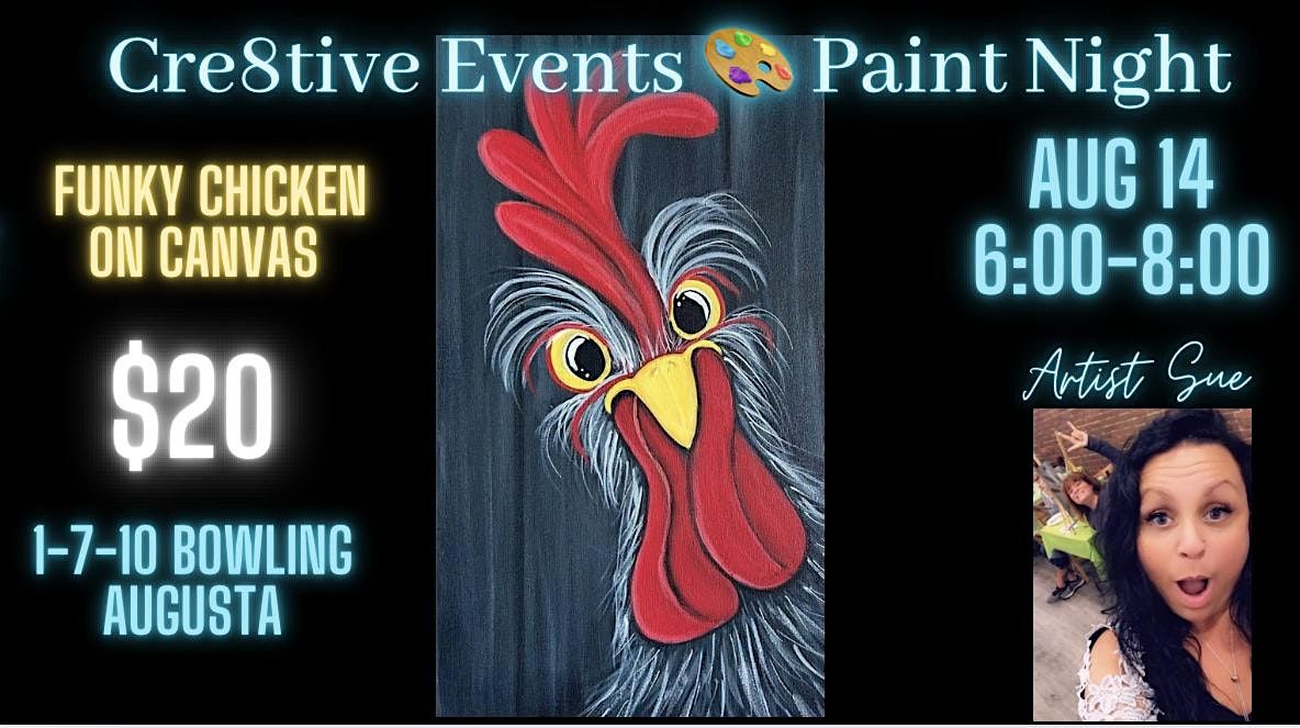 $20 Paint Night - Funky Chicken  1-7-10 Bowling Augusta