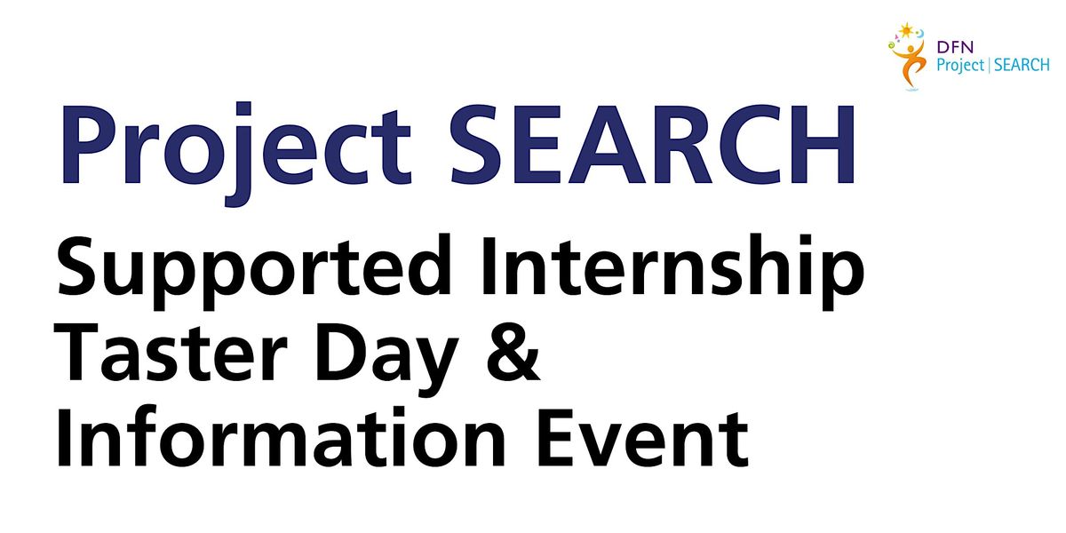 Project SEARCH Supported Internship Taster Day & Information Event