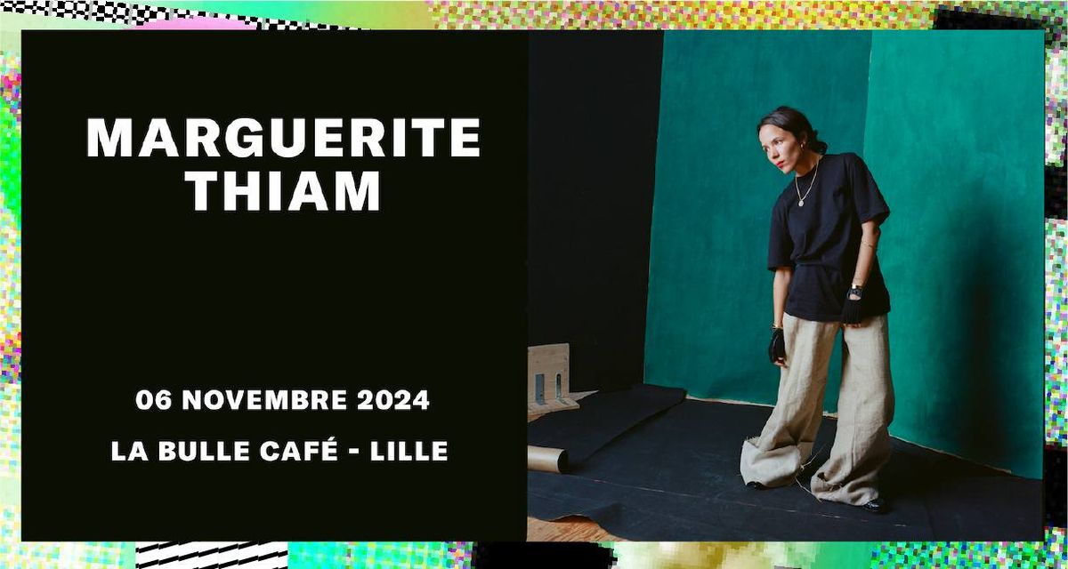 Marguerite Thiam \u2022 Mercredi 6 novembre 2024 \u2022  La Bulle Caf\u00e9, Lille 