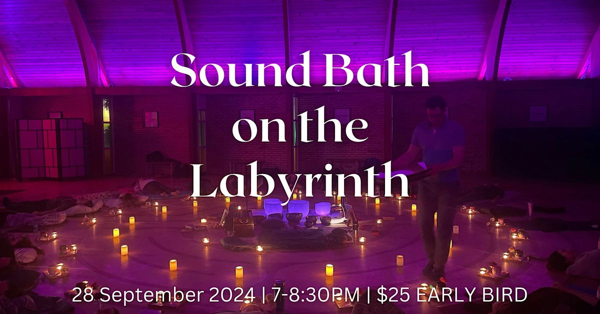 Sound Bath on the Labyrinth 7:00PM