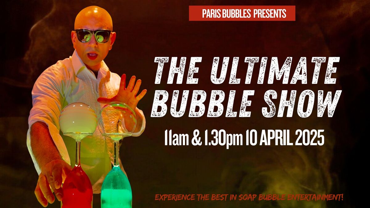 The Ultimate Bubble Show 