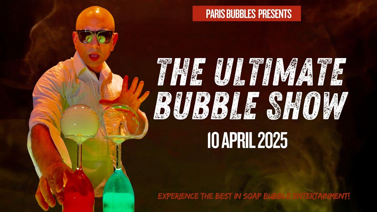 The Ultimate Bubble Show 