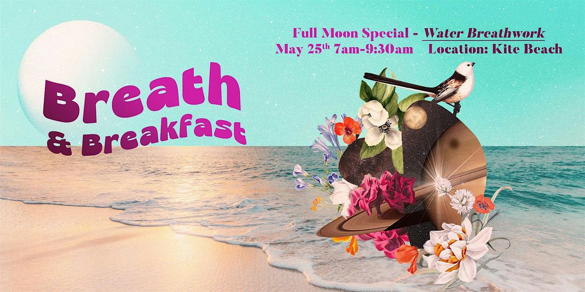 Breath & Breakfast - Full Moon Special \/Water Breathwork