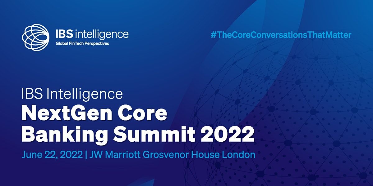 IBS Intelligence NextGen Core Banking Summit 2022, JW Marriott ...
