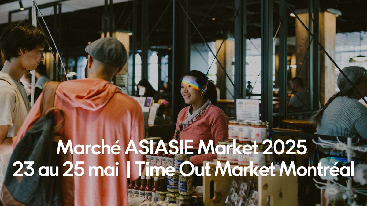 March\u00e9 ASIASIE Market 2025 | 23 au 25 mai | Time Out Market Montr\u00e9al