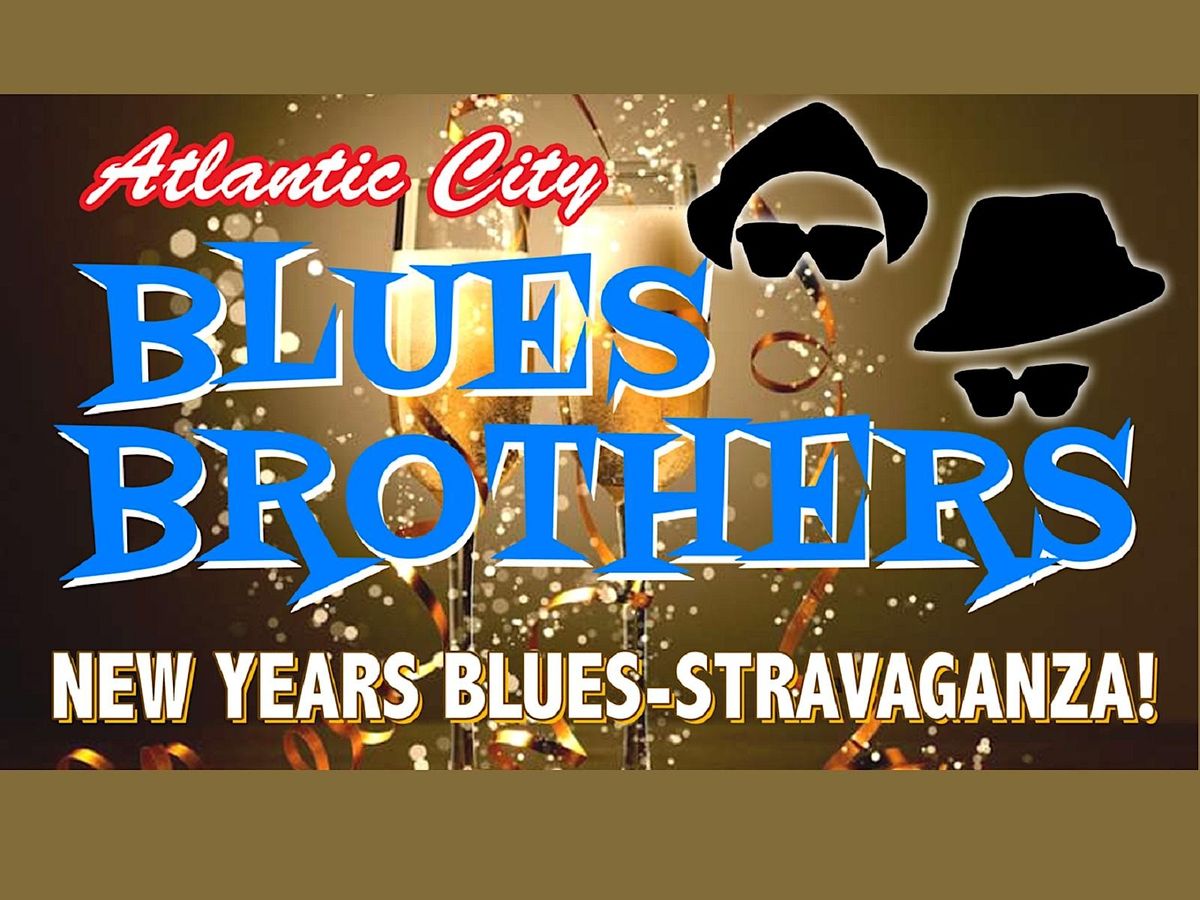 AC BLUES BROTHERS New Years Blues-Stravaganza! Dec 29th ONLY