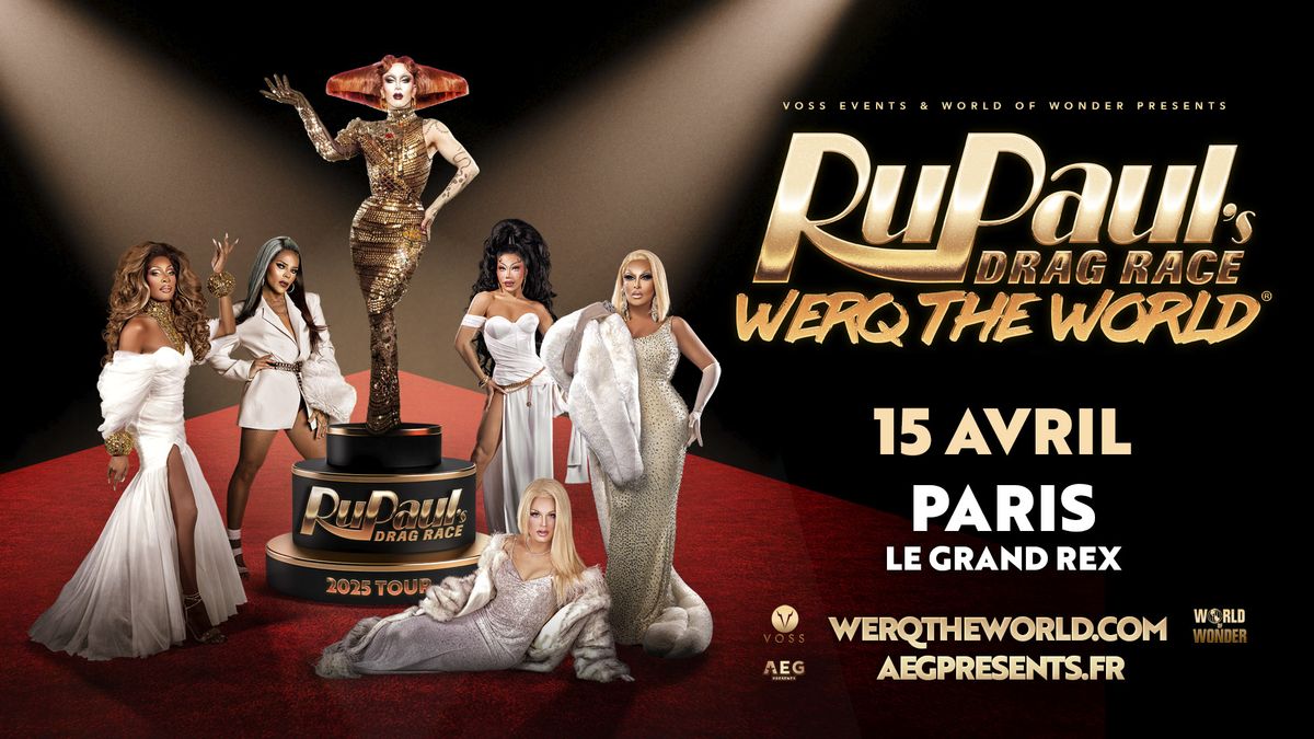 RuPaul's Drag Race - Werq The World\u2022 Grand Rex \u2022 15 avril 2025