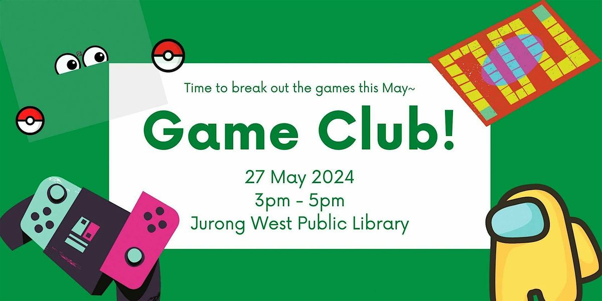 Game Club! | Jurong West Public Library