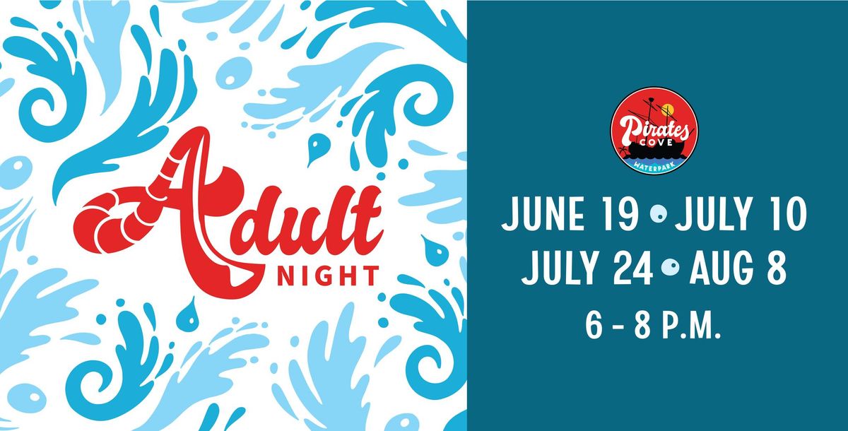 Adult Night at Pirates Cove: August 8