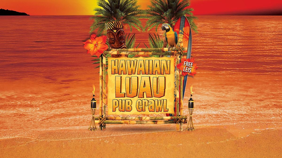 HAWAIIAN LUAU PUB CRAWL (FRIDAY)