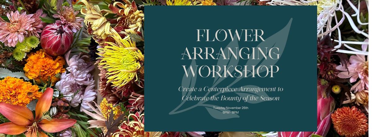 Thanksgiving Flower Arranging Workshop