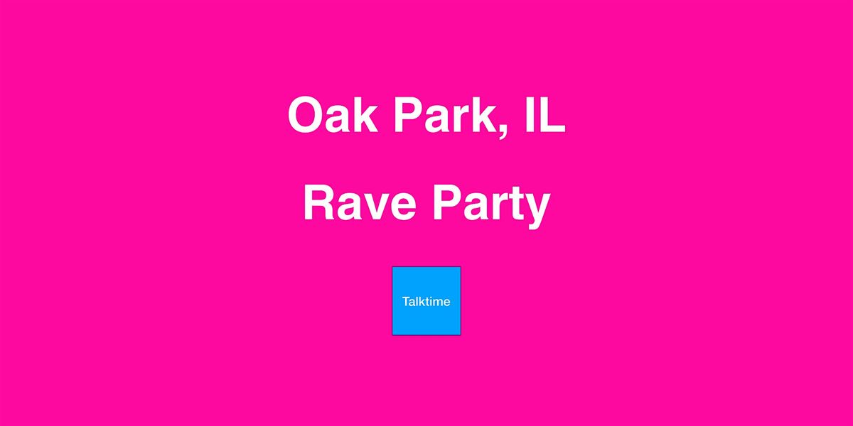 Rave Party - Oak Park