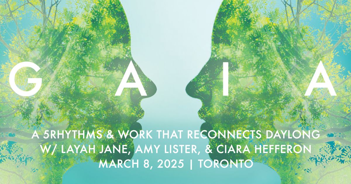 Gaia ~ A 5Rhythms & Work That Reconnects Daylong w\/ Layah Jane, Amy Lister, & Ciara Hefferon