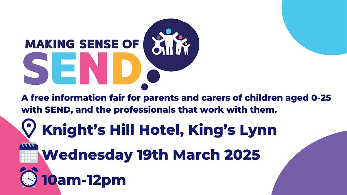 Making Sense of SEND - 19 March 2025 - Knight's Hill Hotel, King's Lynn