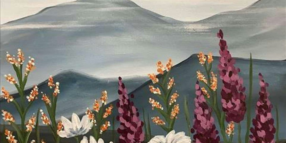 Flowers Among the Mountain Peaks - Paint and Sip by Classpop!\u2122