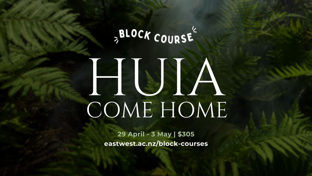 Block Course | Huia Come Home