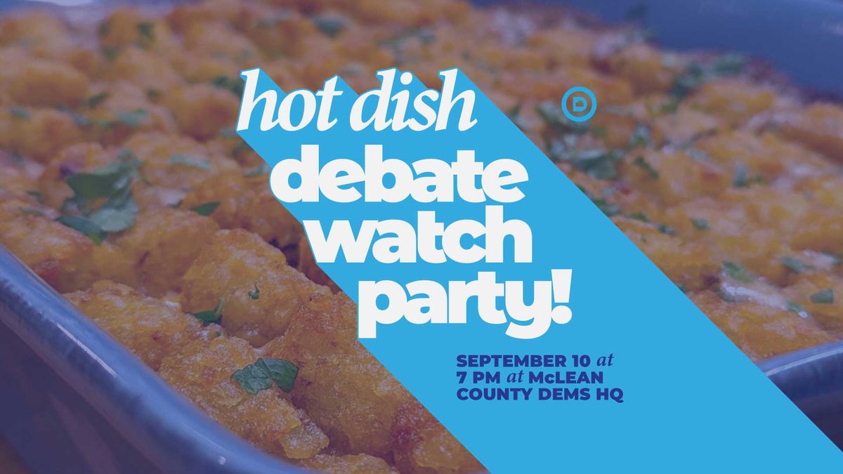 Hot Dish Debate Watch Party!