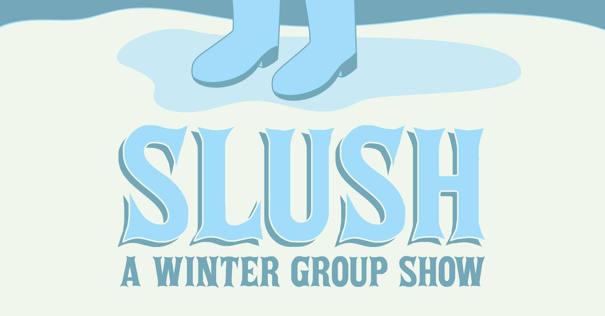 SLUSH: A Winter Group Show