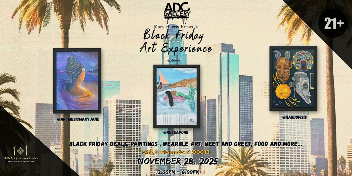 ADC and Mary Harris Presents: Black Friday Art Experience