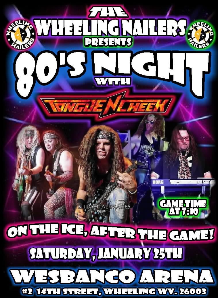 The Wheeling Nailers 80's Night with Tongue 'N Cheek