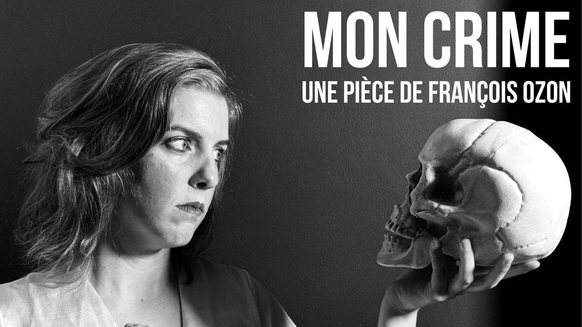 Mon crime - Une pi\u00e8ce de Fran\u00e7ois Ozon