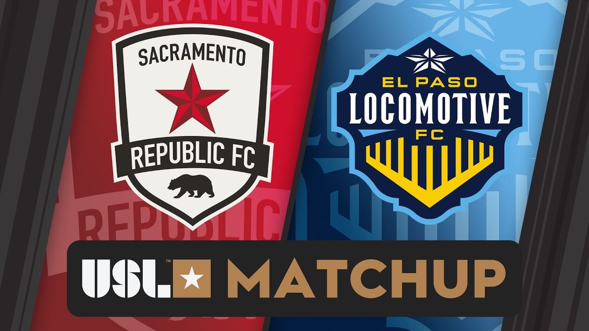 El Paso Locomotive FC vs. Sacramento Republic FC