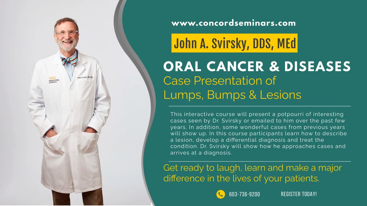 Oral Cancer & Diseases: Case Presentation of Lumps, Bumps & Lesions